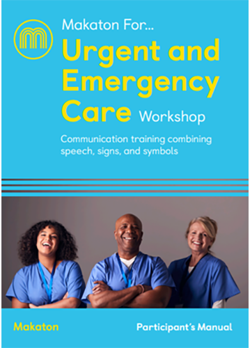 Makaton for...Urgent & Emergency Care